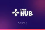 Epiko Hub: Unleashing the Power of Web2 and Web3 Gaming