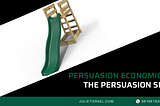 Persuasion Economics 7: The Persuasion Slide