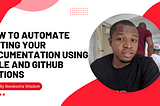 How to automate linting your documentation using Vale and Github actions.