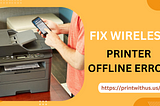 How to Fix Wireless Printer Offline Error?
