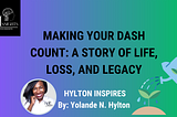 Making Your Dash Count: A Story of Life, Loss, and Legacy