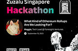 Foresight Ventures: What Kind of Ethereum Rollups Are We Looking For? (Zuzalu Hackathon)