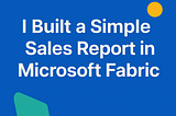 I Solved a Real SQL Reporting Problem in Microsoft Fabric