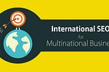 International SEO for multinational business