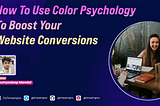 How To Use Color Psychology To Boost Your Website Conversions