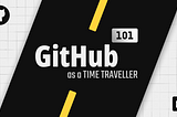GitHub as a Time Traveler