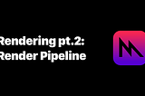 (MTL S01E08) Rendering pt.2: Render Pipeline