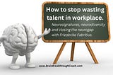 Applied neuroscience to maximize the potential and talents of different brains at work.