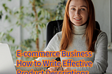 E-commerce Business: How to Write Effective Product Descriptions and Boost Sales