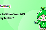 How to stake your NFT on Ivy Maker