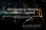 PSYCHOLOGICAL TRICKS IN INJUSTICE 2 MOBILE