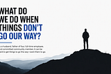 What Do We Do When Things Don’t Go Our Way?