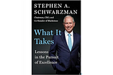 What It Takes Book Review (Stephen A. Schwarzman)