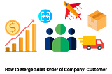 How to Merge Sales Order of Company, Customer and Individual with Separate Logistics ?