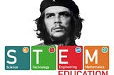 Why we need Che Guevaras but also a STEM education.