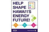 Hawaii Powered: Help shape Hawaii’s energy future