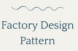 Design Pattern: Factory Design Pattern