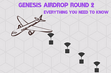 Here’s Everything You Need to Know For Genesis Airdrop Round 2
