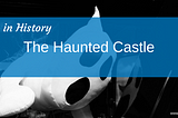 Fires in History: The Haunted Castle