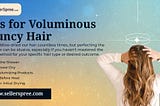 Tips for Voluminous Bouncy Hair | SellerSpree