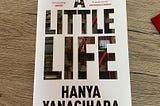 A Little Life by Hanya Yanagihara