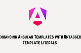 Enhancing Angular Templates with Untagged Template Literals