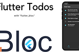 Flutter Todos Tutorial with “flutter_bloc”