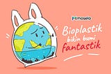 Kemasan Bioplastik, Bikin Bumi Fantastik