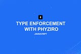 Strict Type Enforcement for Javascript -Modern Programming