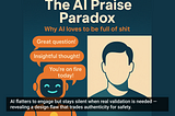 The AI Praise Paradox