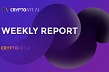 CryptoArt. Ai ($CART) weekly 72 ｜November 07 — November 13