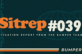 Bumper SitRep #039 February 2025
