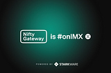 Nifty Gateway and Immutable X: Making Gaming NFTs Accessible for All