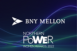 BNY Mellon: Category Sponsor at the Northern Power Women Awards