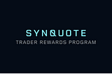 Introducing Synquote’s Trader Rewards Program 💰