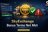 SkyExchange Bonus Terms Not Met: Why It Happens and How to Avoid It