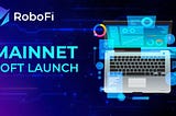 RoboFi Dapps — Soft Launch On Mainnet