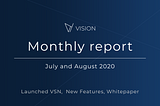 Monthly Report - July & August 2020
