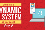 Building a Dynamic UI System at Carousell (Part 2)
