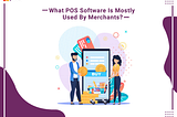 What POS software is mostly used by merchants?