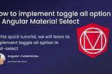 How to Implement a Toggle All Option in Angular Material Select