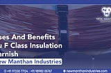 Uses and benefits Pu F class Insulation Varnish | New Manthan Industries