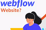 How To Build a Webflow Website?