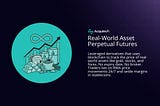What are RWA Perpetuals? And Why Serious Traders Are Paying Attention?