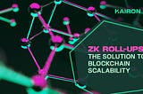 ZK Roll-ups: The Solution to Blockchain Scalability | Kairon Labs