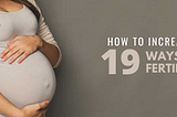 How to Increase Fertility — 19 Ways to Boost Fertility