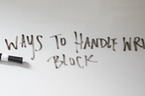 Ways to Handle Writer’s Block