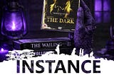 Instance Book Two : Day Twenty-Two: “The Dark”