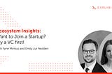 Want to Join a Startup? Try a VC first!