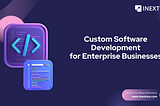 What is Custom Software? Benefits & Examples